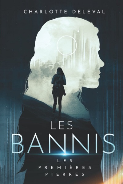 Les Bannis, tome 1 : Les Premières Pierres – Charlotte Deleval